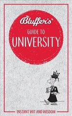 Bluffer's Guide to University: Instant Wit & Wisdom kaina ir informacija | Fantastinės, mistinės knygos | pigu.lt