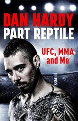 Part Reptile: UFC, MMA and Me kaina ir informacija | Biografijos, autobiografijos, memuarai | pigu.lt