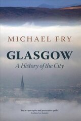 Glasgow: A History of the City цена и информация | Исторические книги | pigu.lt