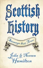 Scottish History: Strange but True New edition kaina ir informacija | Istorinės knygos | pigu.lt