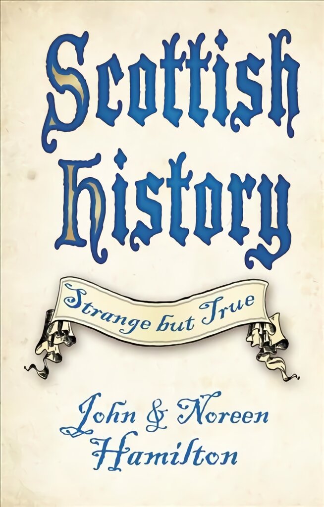 Scottish History: Strange but True New edition цена и информация | Istorinės knygos | pigu.lt