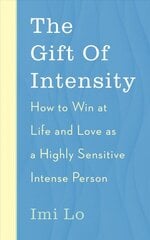 Gift of Intensity: How to Win at Life and Love as a Highly Sensitive and Emotionally Intense Person цена и информация | Самоучители | pigu.lt