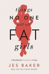 Things no one will tell fat girls kaina ir informacija | Saviugdos knygos | pigu.lt