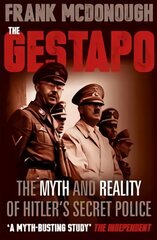 Gestapo: The Myth and Reality of Hitler's Secret Police цена и информация | Исторические книги | pigu.lt