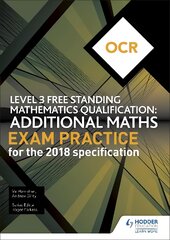 OCR Level 3 Free Standing Mathematics Qualification: Additional Maths Exam Practice (2nd edition) цена и информация | Книги для подростков и молодежи | pigu.lt