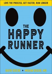 Happy Runner: Love the Process, Get Faster, Run Longer цена и информация | Книги о питании и здоровом образе жизни | pigu.lt