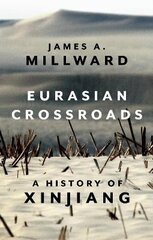 Eurasian Crossroads: A History of Xinjiang kaina ir informacija | Istorinės knygos | pigu.lt