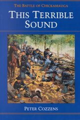 This Terrible Sound: THE BATTLE OF CHICKAMAUGA kaina ir informacija | Istorinės knygos | pigu.lt