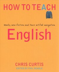 How to Teach English: Novels, non-fiction and their artful navigation kaina ir informacija | Socialinių mokslų knygos | pigu.lt