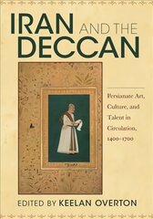 Iran and the Deccan: Persianate Art, Culture, and Talent in Circulation, 1400-1700 kaina ir informacija | Knygos apie meną | pigu.lt