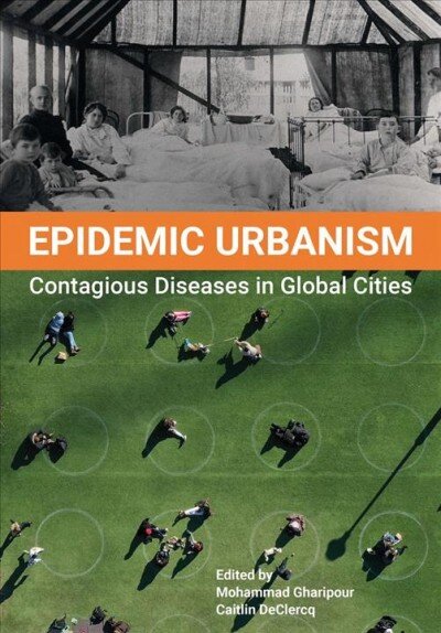 Epidemic Urbanism: Contagious Diseases in Global Cities New edition kaina ir informacija | Knygos apie architektūrą | pigu.lt