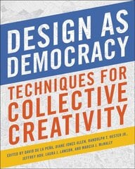 Design as Democracy: Techniques for Collective Creativity 2nd ed. kaina ir informacija | Socialinių mokslų knygos | pigu.lt