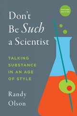 Don't Be Such a Scientist, Second Edition: Talking Substance in an Age of Style 2nd New edition kaina ir informacija | Ekonomikos knygos | pigu.lt