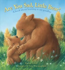 Are You Sad, Little Bear?: A book about learning to say goodbye New edition цена и информация | Книги для самых маленьких | pigu.lt