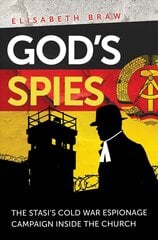 God's Spies: The Stasi's Cold War espionage campaign inside the Church New edition kaina ir informacija | Istorinės knygos | pigu.lt