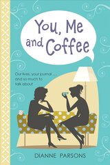 You, Me and Coffee: Our lives, your journal... and so much to talk about New edition цена и информация | Самоучители | pigu.lt