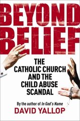 Beyond Belief: The Catholic Church and the Child Abuse Scandal Digital original kaina ir informacija | Dvasinės knygos | pigu.lt