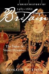 Brief History of Britain 1485-1660: The Tudor and Stuart Dynasties, v. 2, Tudors and Stuart Dynasties: 1485-1660 kaina ir informacija | Istorinės knygos | pigu.lt