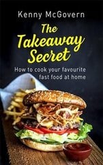 Takeaway Secret, 2nd edition: How to cook your favourite fast food at home kaina ir informacija | Receptų knygos | pigu.lt