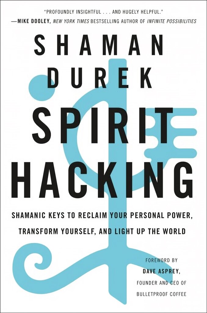 Spirit Hacking: Shamanic Keys to Reclaim Your Personal Power, Transform Yourself, and Light Up the World цена и информация | Saviugdos knygos | pigu.lt