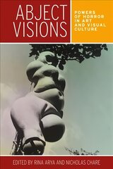 Abject Visions: Powers of Horror in Art and Visual Culture цена и информация | Книги об искусстве | pigu.lt