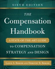 Compensation Handbook, Sixth Edition: A State-of-the-Art Guide to Compensation Strategy and Design: A State-Of-The-Art Guide to Compensation Strategy and Design 6th edition, A State-of-the-Art Guide to Compensation Strategy and Design kaina ir informacija | Ekonomikos knygos | pigu.lt