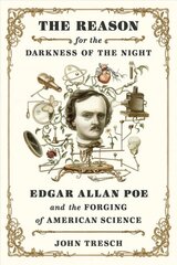 Reason for the Darkness of the Night: Edgar Allan Poe and the Forging of American Science kaina ir informacija | Biografijos, autobiografijos, memuarai | pigu.lt