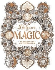 Believe in Magic: An Enchanting Colouring Book цена и информация | Книжки - раскраски | pigu.lt