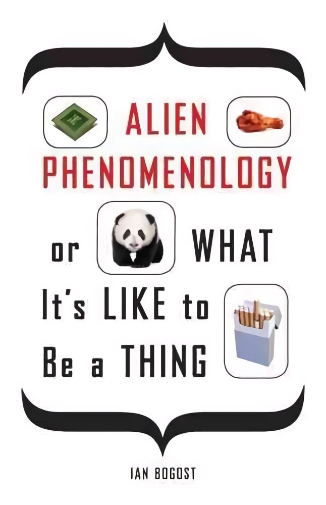 Alien Phenomenology, or What It's Like to Be a Thing kaina ir informacija | Istorinės knygos | pigu.lt