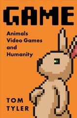 Game: Animals, Video Games, and Humanity kaina ir informacija | Lavinamosios knygos | pigu.lt