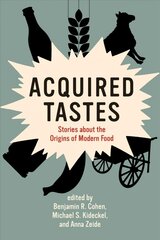 Acquired Tastes: Stories about the Origins of Modern Food цена и информация | Книги рецептов | pigu.lt
