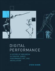 Digital performance: a history of new media in theater, dance, performance art, and nstallation kaina ir informacija | Knygos apie meną | pigu.lt