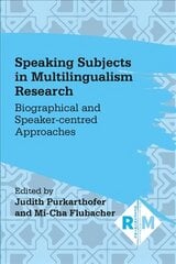 Speaking Subjects in Multilingualism Research: Biographical and Speaker-centred Approaches kaina ir informacija | Enciklopedijos ir žinynai | pigu.lt