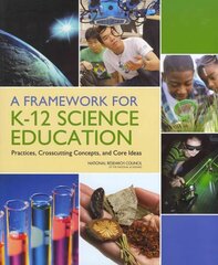 Framework for K-12 Science Education: Practices, Crosscutting Concepts, and Core Ideas цена и информация | Книги по социальным наукам | pigu.lt