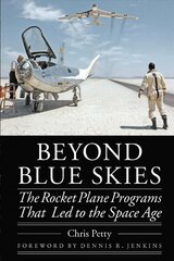 Beyond Blue Skies: The Rocket Plane Programs That Led to the Space Age kaina ir informacija | Istorinės knygos | pigu.lt