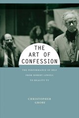 Art of Confession: The Performance of Self from Robert Lowell to Reality TV kaina ir informacija | Knygos apie meną | pigu.lt