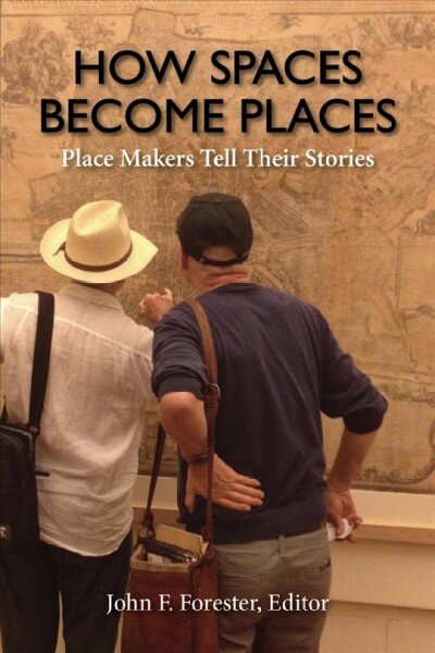 How Spaces Become Places: Place Makers Tell Their Stories цена и информация | Knygos apie architektūrą | pigu.lt