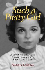 Such a Pretty Girl: A Story of Struggle, Empowerment, and Disability Pride цена и информация | Биографии, автобиографии, мемуары | pigu.lt