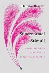 Supernormal Stimuli: How Primal Urges Overran Their Evolutionary Purpose kaina ir informacija | Socialinių mokslų knygos | pigu.lt