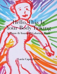 Hello, This Is Your Body Talking: A Draw-It-Yourself Coloring Book kaina ir informacija | Knygos apie sveiką gyvenseną ir mitybą | pigu.lt