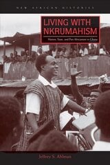 Living with Nkrumahism: Nation, State, and Pan-Africanism in Ghana цена и информация | Исторические книги | pigu.lt