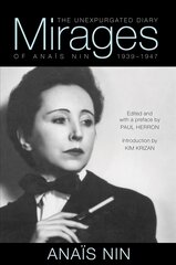 Mirages: The Unexpurgated Diary of Anais Nin, 1939-1947 цена и информация | Биографии, автобиогафии, мемуары | pigu.lt