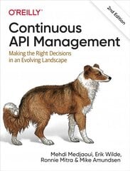 Continuous API Management: Making the Right Decisions in an Evolving Landscape 2nd New edition kaina ir informacija | Ekonomikos knygos | pigu.lt