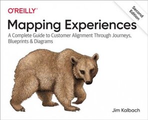 Mapping Experiences: A Complete Guide to Creating Value through Journeys, Blueprints, and Diagrams 2nd edition kaina ir informacija | Ekonomikos knygos | pigu.lt