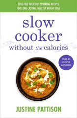 Slow Cooker Without the Calories цена и информация | Книги рецептов | pigu.lt