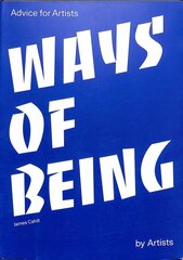 Ways of Being: Advice for Artists by Artists цена и информация | Книги об искусстве | pigu.lt