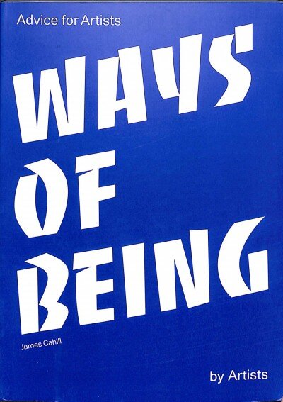 Ways of Being: Advice for Artists by Artists цена и информация | Knygos apie meną | pigu.lt
