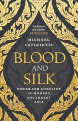 Blood and Silk: Power and Conflict in Modern Southeast Asia kaina ir informacija | Socialinių mokslų knygos | pigu.lt