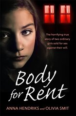 Body for Rent: The terrifying true story of two ordinary girls sold for sex against their will kaina ir informacija | Biografijos, autobiografijos, memuarai | pigu.lt