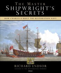 Master Shipwright's Secrets: How Charles II built the Restoration Navy kaina ir informacija | Istorinės knygos | pigu.lt